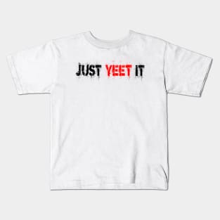 Just Yeet It Kids T-Shirt